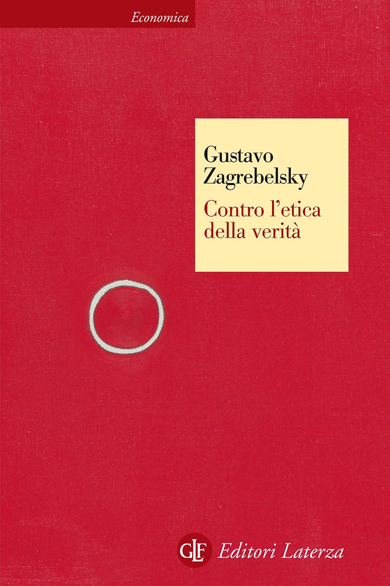 Gustavo Zagrebelsky: Contro l'etica della verità