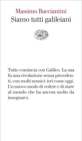 Massimo Bucciantini: Siamo tutti galileiani Massimo Bucciantini: Siamo tutti galileiani