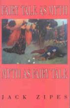 Jack Zipes: Fairy Tale as Myth/Myth as Fairy Tale 