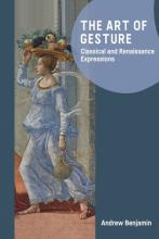 Andrew Benjamin: The Art of Gesture. Classical and Renaissance Expressions