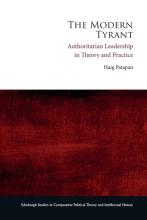 Haig Patapan: The Modern Tyrant.Authoritarian Leadership in Theory and Practice