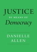 Danielle Allen: Justice by Means of Democracy