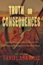 Daniel Asa Rose: Truth or Consequences