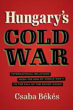 Csaba Békés: Hungary's Cold War