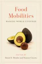 Daniel E. Bender/Simone Cinotto: Food Mobilities