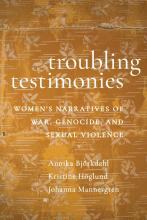 Annika Björkdahl, Kristine Höglund and Johanna Mannergren: Troubling Testimonies
