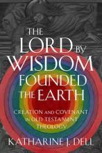Katharine J. Dell: The Lord by Wisdom Founded the Earth