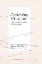 John Guillory: Professing Criticism