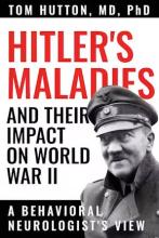 Tom Hutton: Hitler's Maladies and Their Impact on World War II