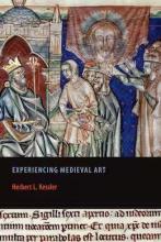 Herbert L. Kessler: Experiencing Medieval Art