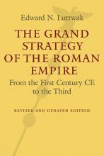 Edward N. Luttwak: The Grand Strategy of the Roman Empire