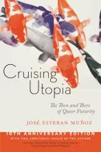José Esteban Muñoz: Cruising Utopia