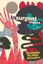 Chandra Talpade Mohanty: Insurgent Vision Chandra Talpade Mohanty: Insurgent Vision