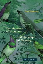 Gary Tomlinson: The Machines of Evolution and the Scope of Meaning
