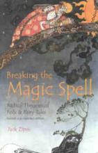 Jack Zipes: Breaking the Magic Spell. Radical Theories of Folk and Fairy Tales 