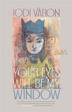 Jodi Varon: Your Eyes Will Be My Window