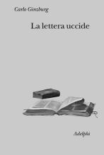 Carlo Ginzburg: La lettera uccide