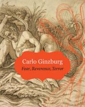 Carlo Ginzburg: Fear Reverence Terror