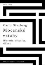 Carlo Ginzburg: Mocenské vztahy - Historie, rétorika, důkaz