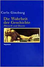 Carlo Ginzburg: Die Wahrheit der Geschichte. Rhetorik und Beweis