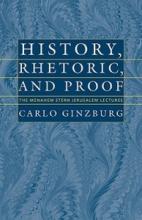 Carlo Ginzburg: History, Rhetoric, and Proof