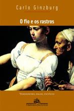 Carlo Ginzburg: O fio e o rastros