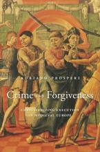Adriano Prosperi: Crime and Forgiveness