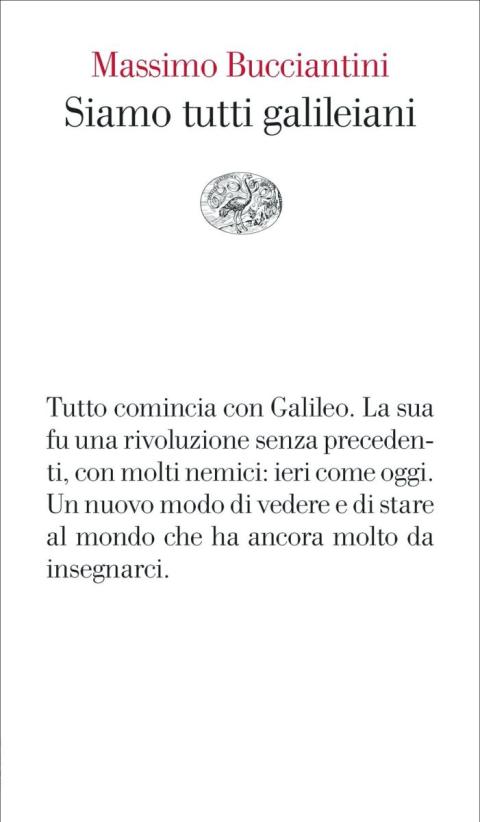 Massimo Bucciantini: Siamo tutti galileiani