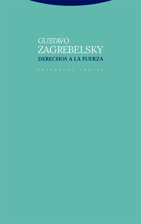 Gustavo Zagrebelsky: Derechos a la fuerza