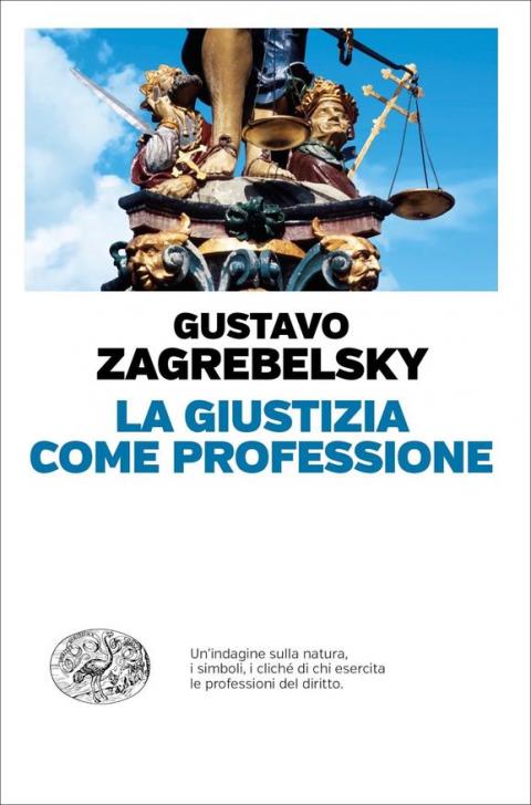 Gustavo Zagrebelsky: La giustizia come professione