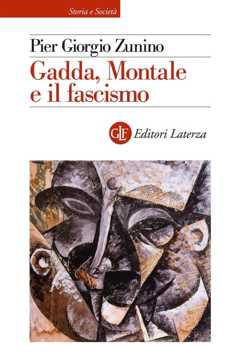 Pier Giorgio Zunino: Gadda, Montale e il fascismo