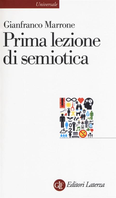 Gianfranco Marrone: Prima lezione di semiotica