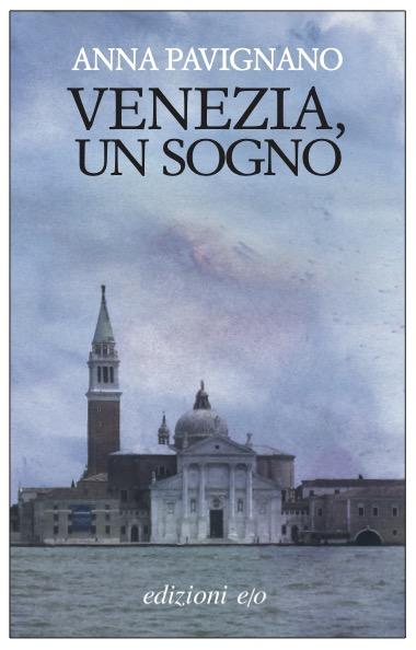 Anna Pavignano: Venezia, un sogno