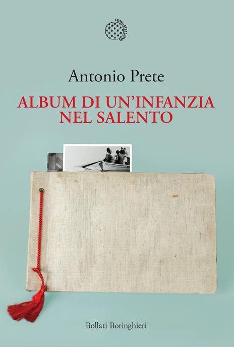 Antonio Prete: Album di un'infanzia nel Salento