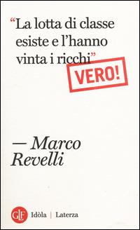 Marco Revelli:  «La lotta di classe esiste e l'hanno vinta i ricchi». Vero!