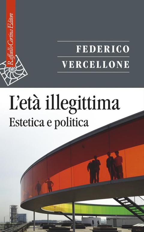 Federico Vercellone: l'età illegittima