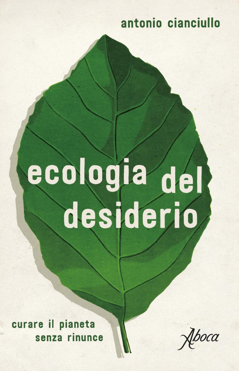 Antonio Cianciullo: Ecologia del desiderio