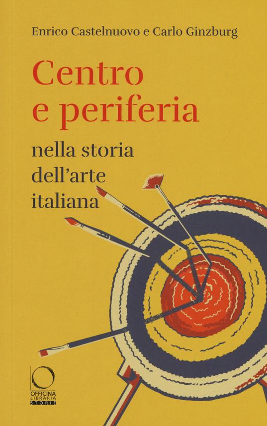  Enrico Castelnuovo, Carlo Ginzburg: Centro e periferia