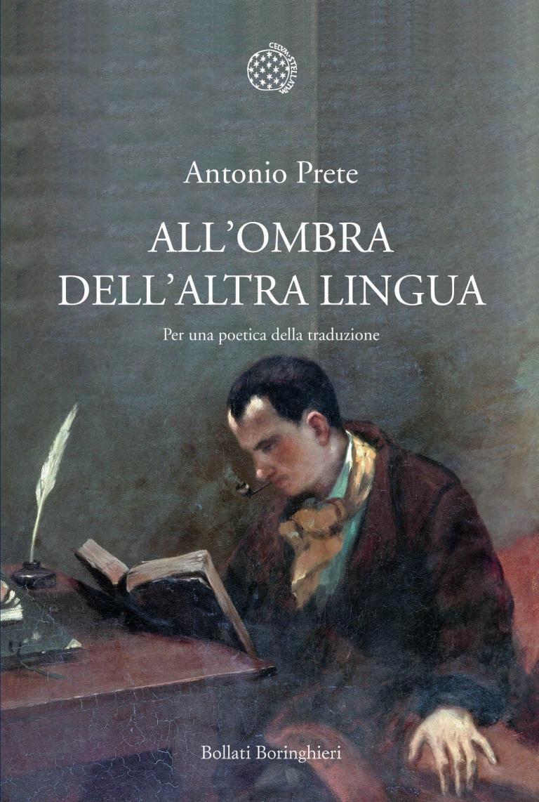 Antonio Prete: All'ombra dell'altra lingua
