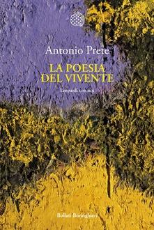Antonio Prete: La poesia del vivente