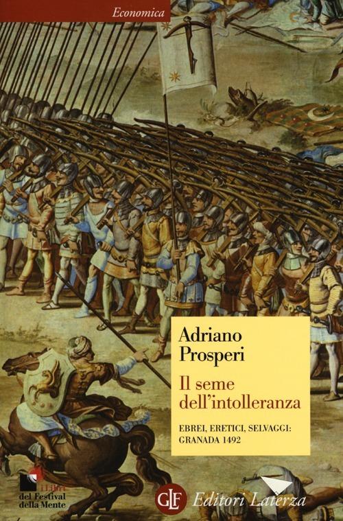 Adriano Prosperi: Il seme dell'intolleranza